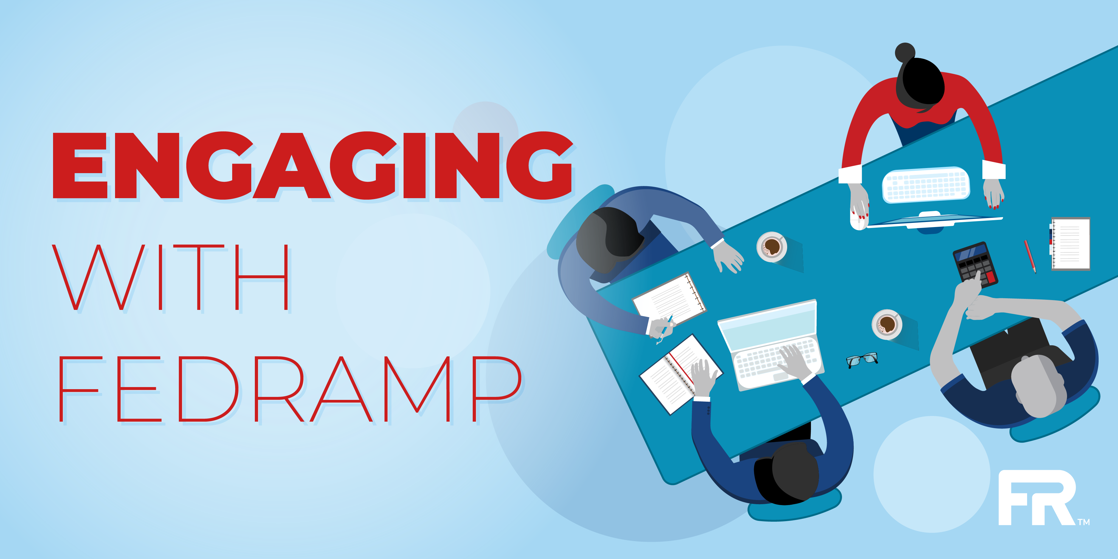 <b>Engaging with FedRAMP</b> - PART 2, The Kickoff Meeting